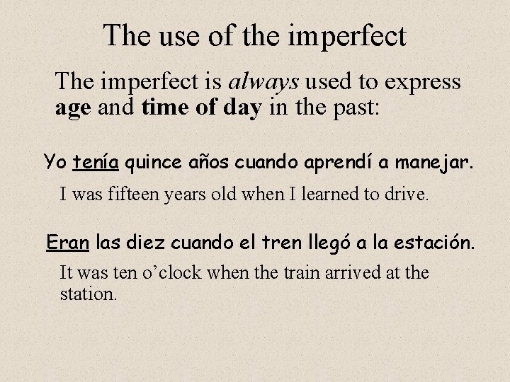 The use of the imperfect The imperfect is always used to express age and The use of the imperfect The imperfect is always used to express age and