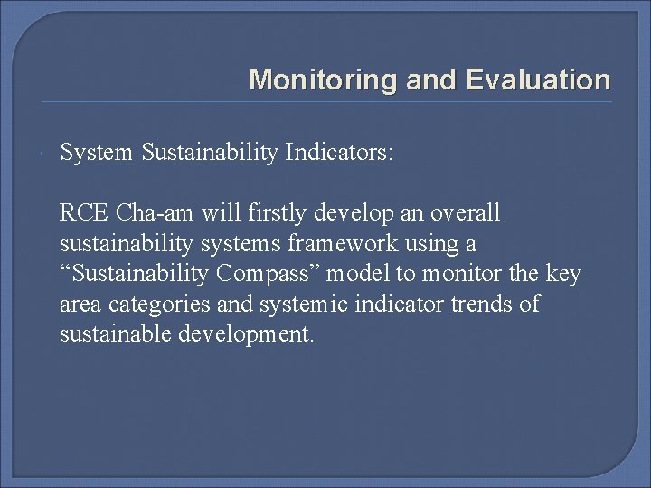 Monitoring and Evaluation System Sustainability Indicators: RCE Cha-am will firstly develop an overall sustainability