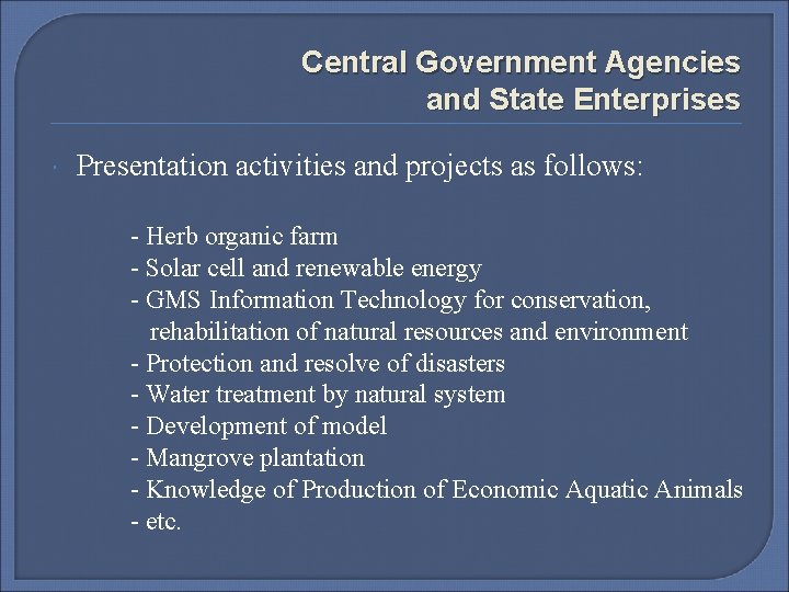 Central Government Agencies and State Enterprises Presentation activities and projects as follows: - Herb