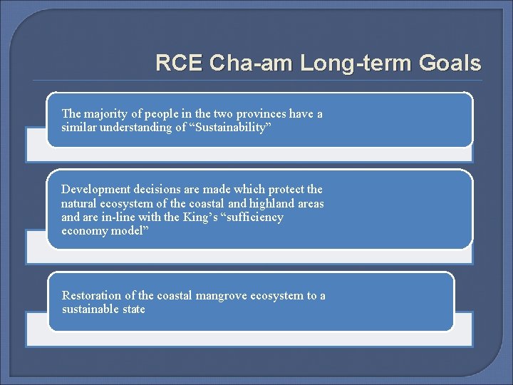 RCE Cha-am Long-term Goals The majority of people in the two provinces have a