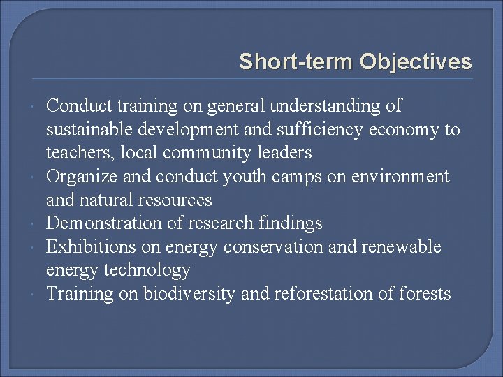 Short-term Objectives Conduct training on general understanding of sustainable development and sufficiency economy to