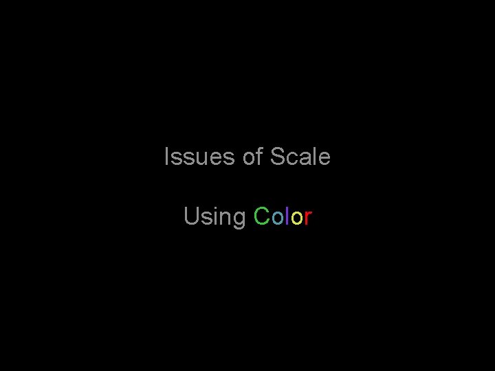 Issues of Scale Using Color 