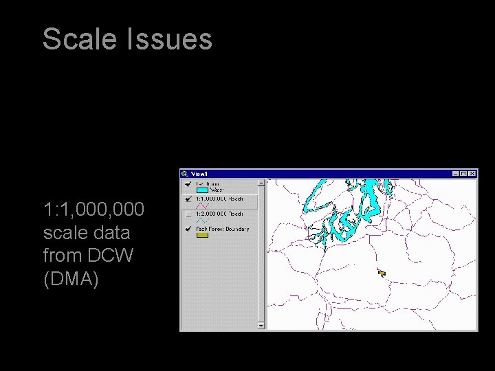 Scale Issues 1: 1, 000 scale data from DCW (DMA) 