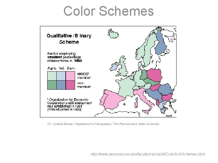 Color Schemes Dr. Cynthia Brewer / Department of Geography / The Pennsylvania State University