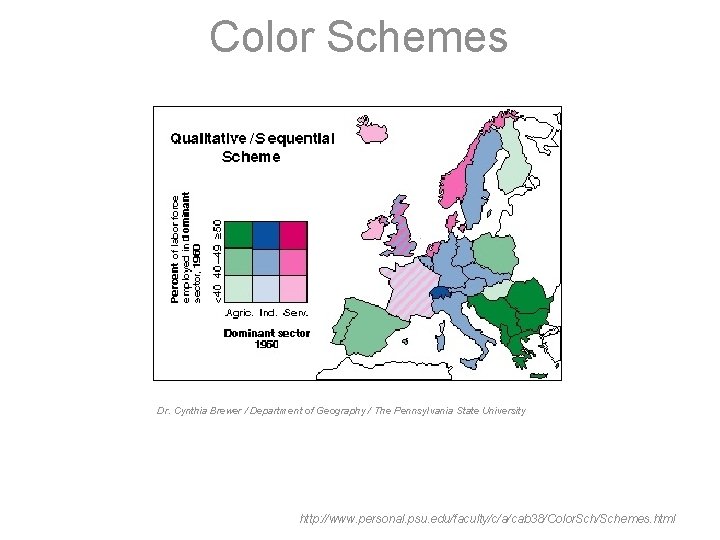 Color Schemes Dr. Cynthia Brewer / Department of Geography / The Pennsylvania State University