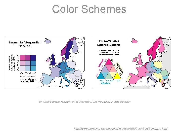 Color Schemes Dr. Cynthia Brewer / Department of Geography / The Pennsylvania State University