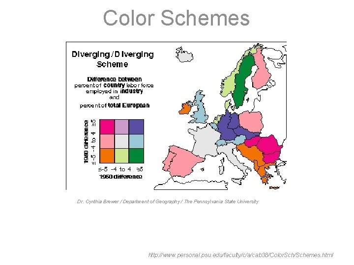 Color Schemes Dr. Cynthia Brewer / Department of Geography / The Pennsylvania State University