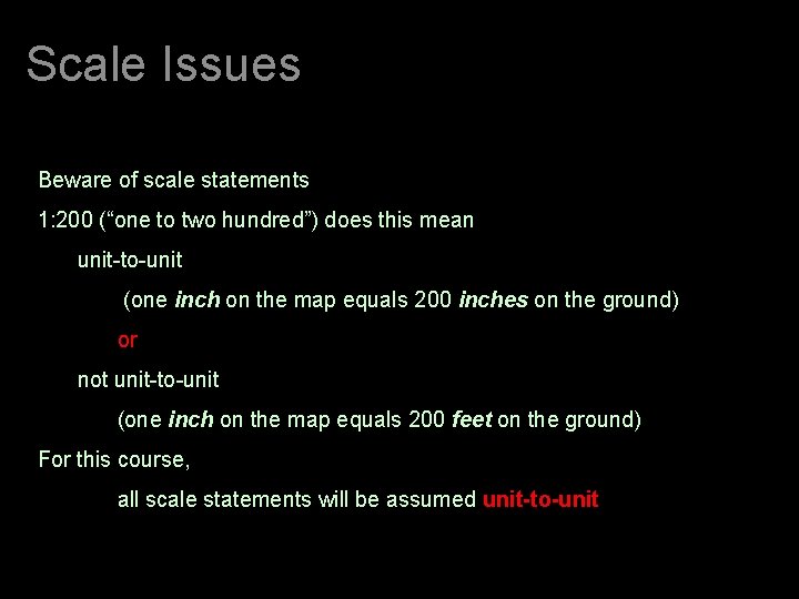 Scale Issues Beware of scale statements 1: 200 (“one to two hundred”) does this