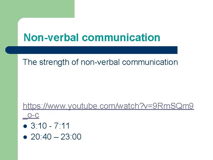 Non-verbal communication The strength of non-verbal communication https: //www. youtube. com/watch? v=9 Rm. SQm