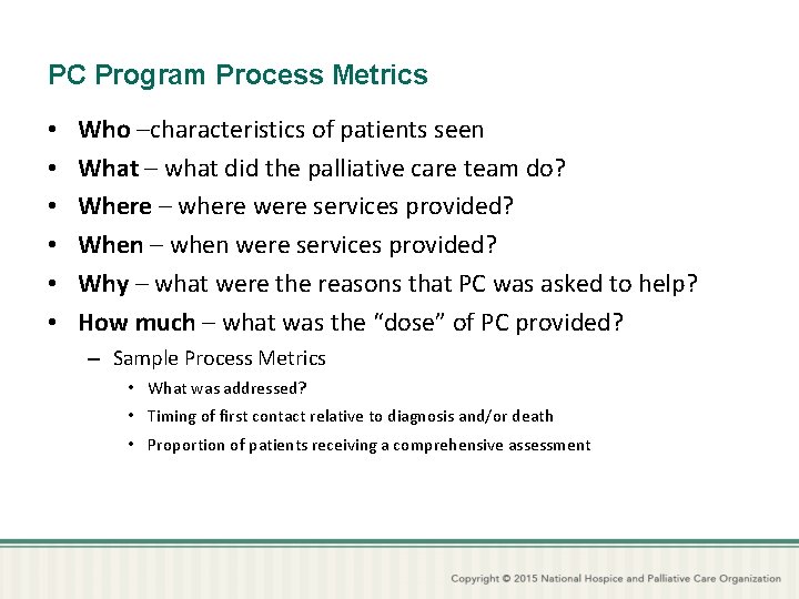 PC Program Process Metrics • • • Who –characteristics of patients seen What –