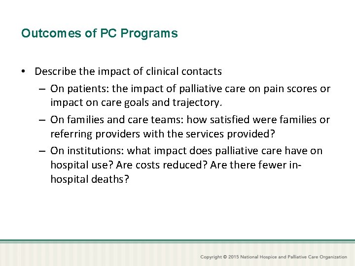 Outcomes of PC Programs • Describe the impact of clinical contacts – On patients: