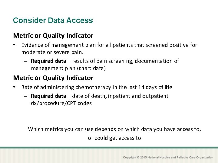 Consider Data Access Metric or Quality Indicator • Evidence of management plan for all