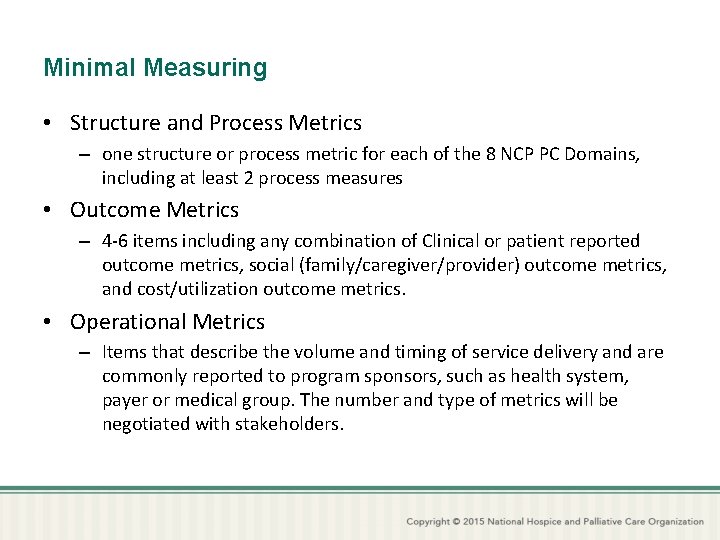 Minimal Measuring • Structure and Process Metrics – one structure or process metric for