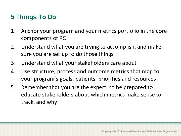 5 Things To Do 1. Anchor your program and your metrics portfolio in the