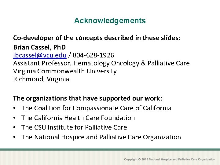 Acknowledgements Co-developer of the concepts described in these slides: Brian Cassel, Ph. D jbcassel@vcu.