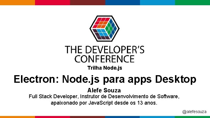 Trilha Node. js Electron: Node. js para apps Desktop Alefe Souza Full Stack Developer,