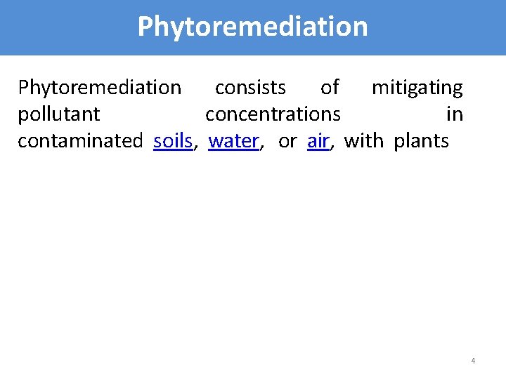 Phytoremediation consists of mitigating pollutant in concentrations contaminated soils, water, or air, with plants