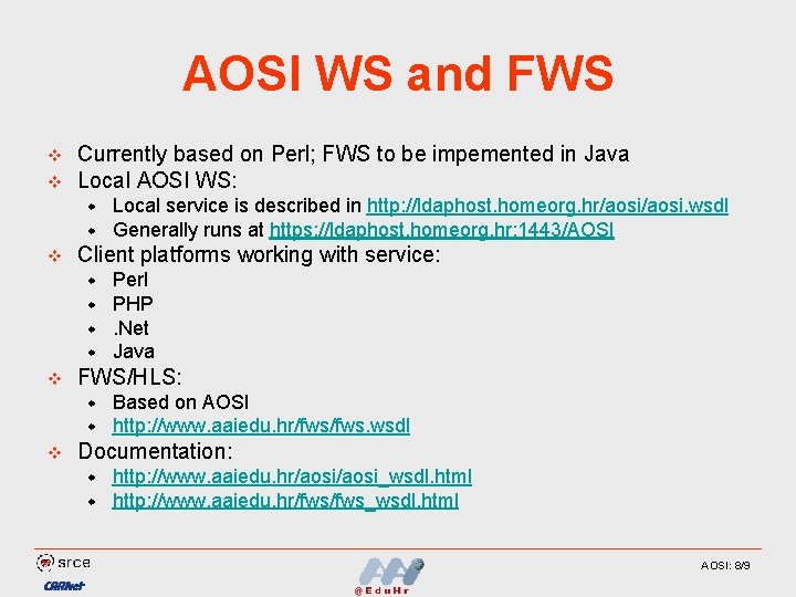 AOSI WS and FWS v v Currently based on Perl; FWS to be impemented