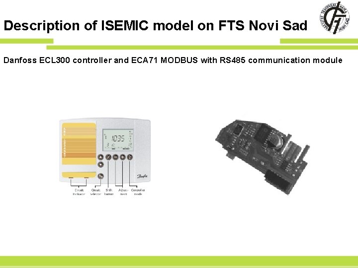 Description of ISEMIC model on FTS Novi Sad Danfoss ECL 300 controller and ECA
