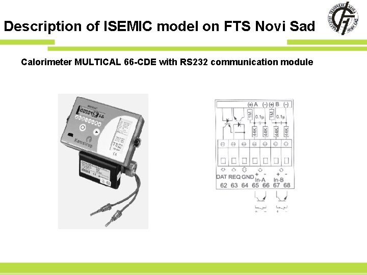 Description of ISEMIC model on FTS Novi Sad Calorimeter MULTICAL 66 -CDE with RS