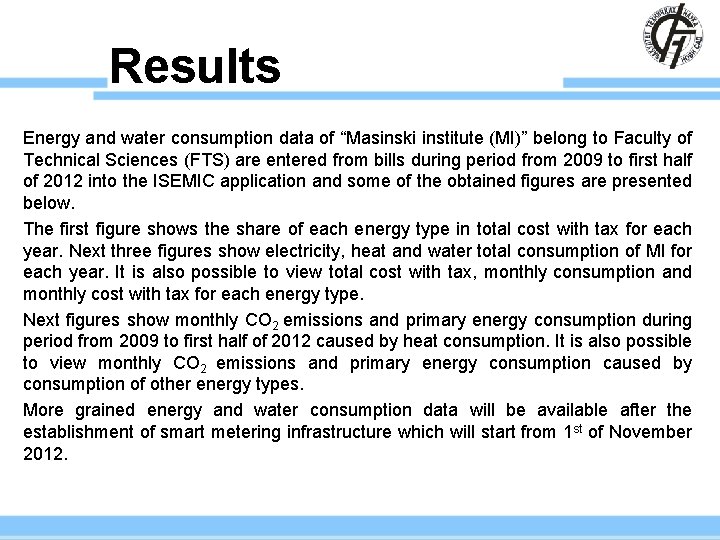 Results Energy and water consumption data of “Masinski institute (MI)” belong to Faculty of