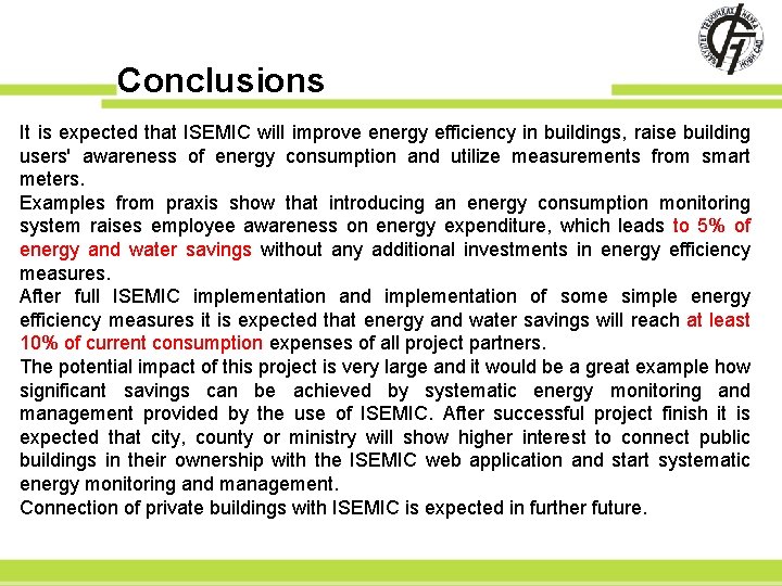Conclusions It is expected that ISEMIC will improve energy efficiency in buildings, raise building