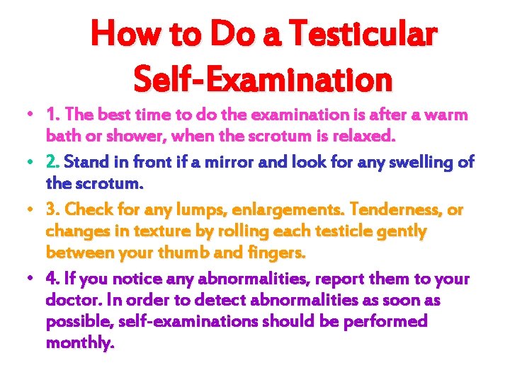How to Do a Testicular Self-Examination • 1. The best time to do the