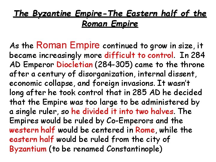 The Byzantine Empire-The Eastern half of the Roman Empire As the Roman Empire continued