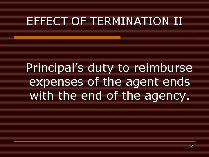 EFFECT OF TERMINATION II Principal’s duty to reimburse expenses of the agent ends with