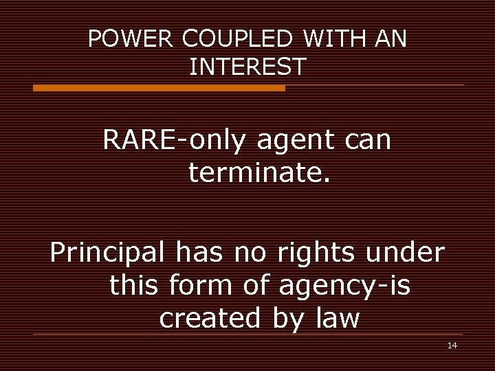 POWER COUPLED WITH AN INTEREST RARE-only agent can terminate. Principal has no rights under
