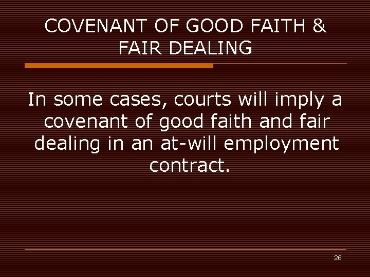 COVENANT OF GOOD FAITH & FAIR DEALING In some cases, courts will imply a