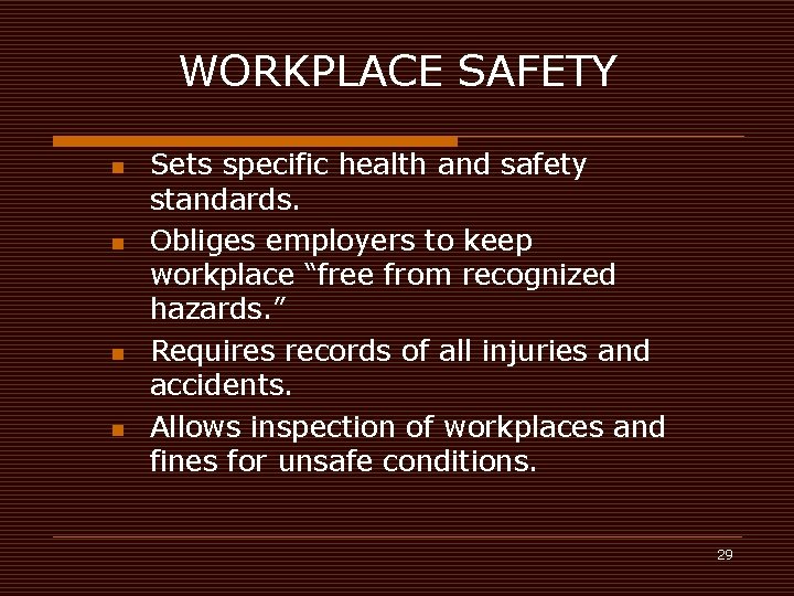 WORKPLACE SAFETY n n Sets specific health and safety standards. Obliges employers to keep