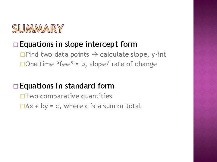 � Equations in slope intercept form �Find two data points calculate slope, y-int �One