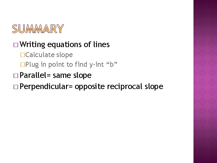 � Writing equations of lines �Calculate slope �Plug in point to find y-int “b”