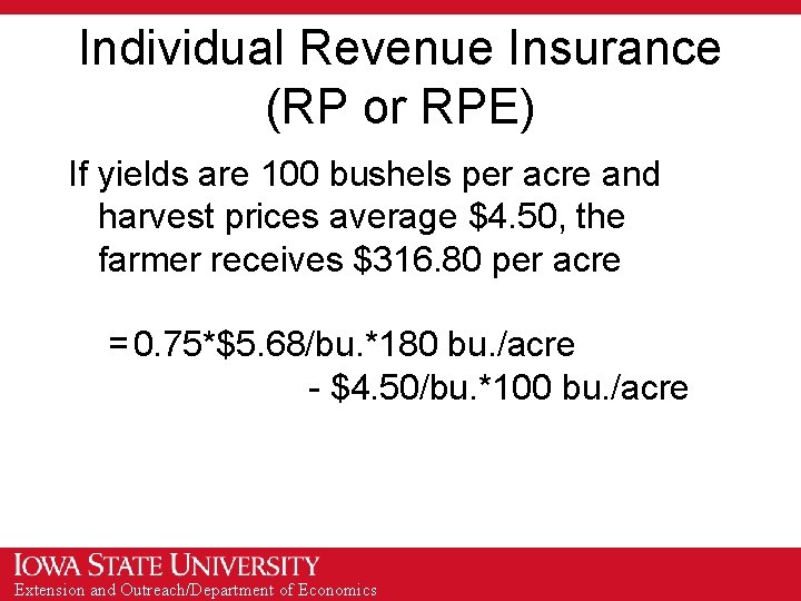 Individual Revenue Insurance (RP or RPE) If yields are 100 bushels per acre and Individual Revenue Insurance (RP or RPE) If yields are 100 bushels per acre and