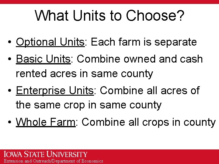 What Units to Choose? • Optional Units: Each farm is separate • Basic Units: