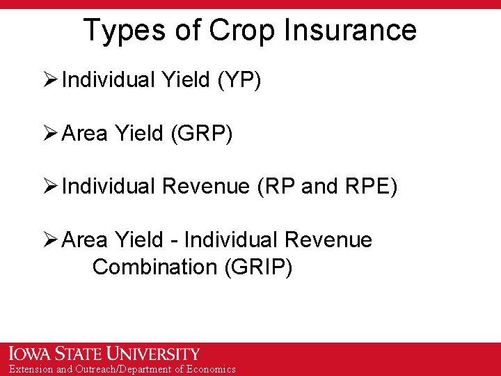 Types of Crop Insurance Ø Individual Yield (YP) Ø Area Yield (GRP) Ø Individual