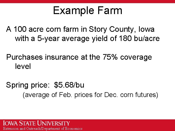 Example Farm A 100 acre corn farm in Story County, Iowa with a 5
