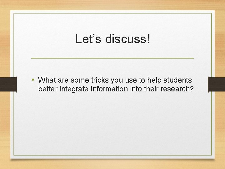 Let’s discuss! • What are some tricks you use to help students better integrate