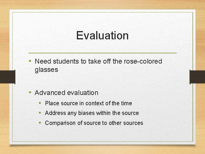 Evaluation • Need students to take off the rose-colored glasses • Advanced evaluation •