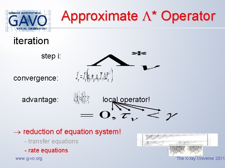 Approximate * Operator iteration step i: convergence: advantage: local operator! reduction of equation system!