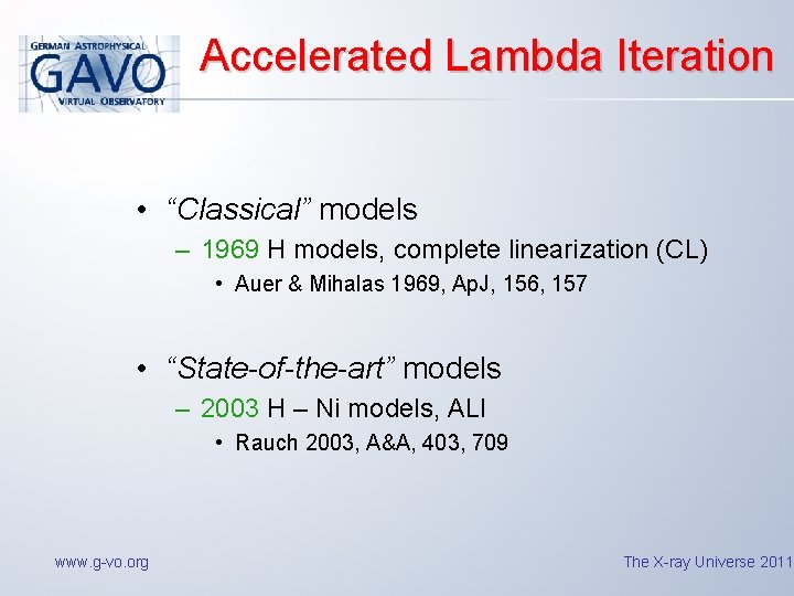 Accelerated Lambda Iteration • “Classical” models – 1969 H models, complete linearization (CL) •