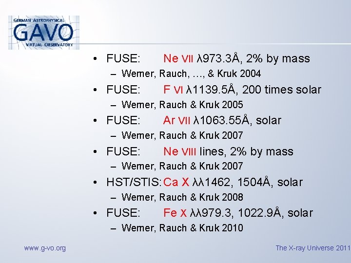  • FUSE: Ne VII λ 973. 3Å, 2% by mass – Werner, Rauch,