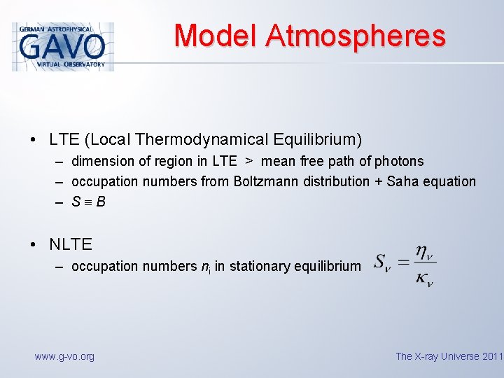 Model Atmospheres • LTE (Local Thermodynamical Equilibrium) – dimension of region in LTE >