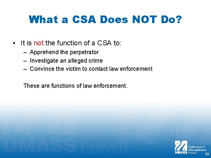 What a CSA Does NOT Do? • It is not the function of a