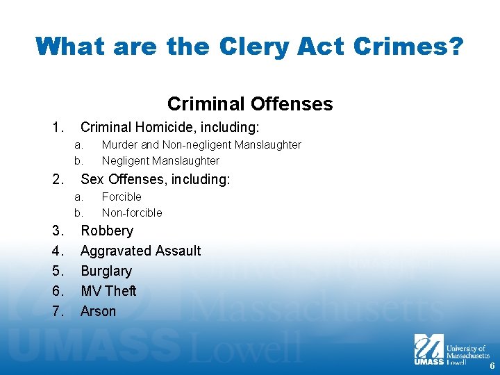 What are the Clery Act Crimes? Criminal Offenses 1. Criminal Homicide, including: a. b.