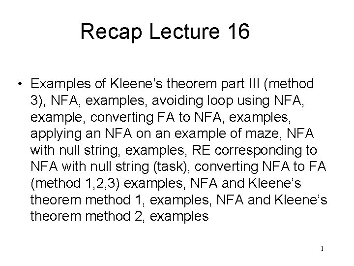 Recap Lecture 16 • Examples of Kleene’s theorem part III (method 3), NFA, examples,