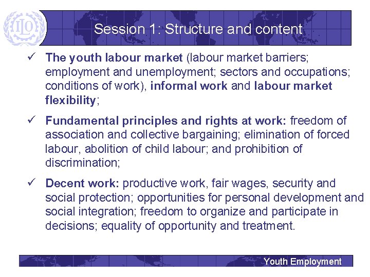 Session 1: Structure and content ü The youth labour market (labour market barriers; employment