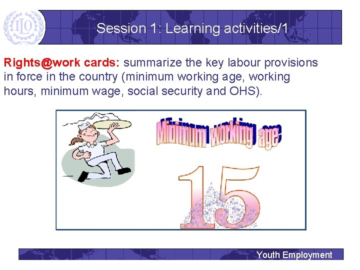 Session 1: Learning activities/1 Rights@work cards: summarize the key labour provisions in force in