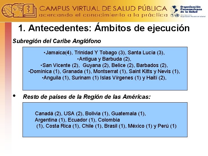 1. Antecedentes: Ámbitos de ejecución Subregión del Caribe Anglófono • Jamaica(4), Trinidad Y Tobago